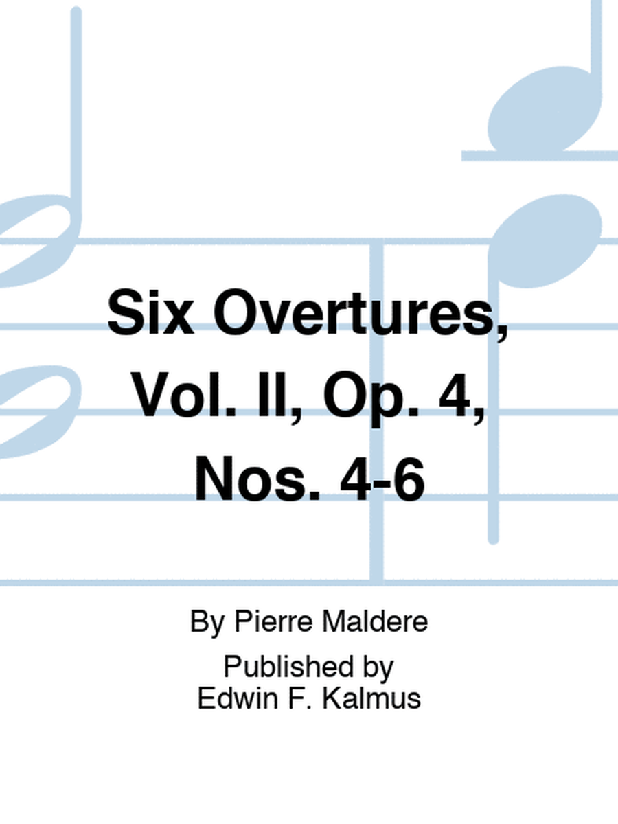 Six Overtures, Vol. II, Op. 4, Nos. 4-6
