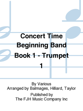 Book cover for Concert Time Beginning Band Book 1 - Trumpet 1