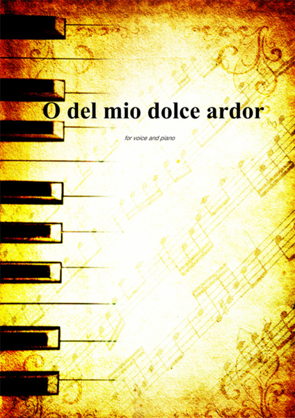 O del mio dolce ardor for voice and piano 