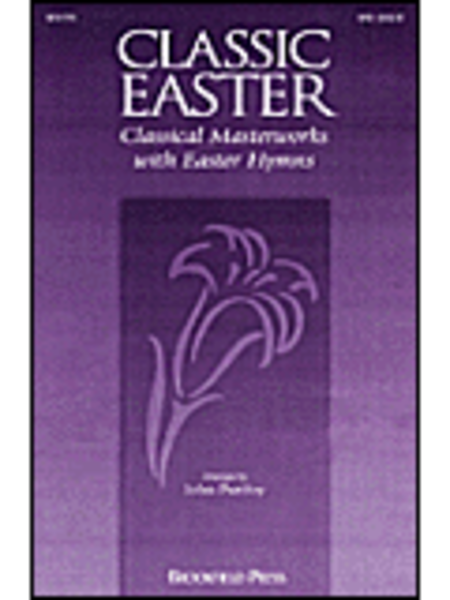 Classic Easter - Classical Masterworks with Easter Hymns (Mini-Cantata)