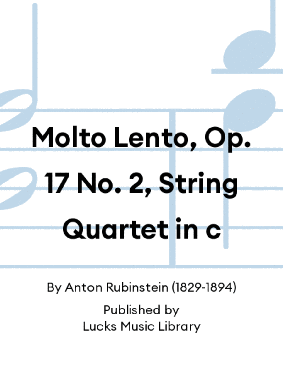 Molto Lento, Op. 17 No. 2, String Quartet in c