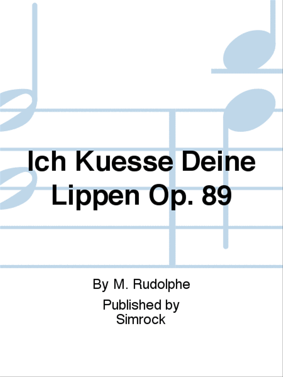 Ich Kuesse Deine Lippen Op. 89