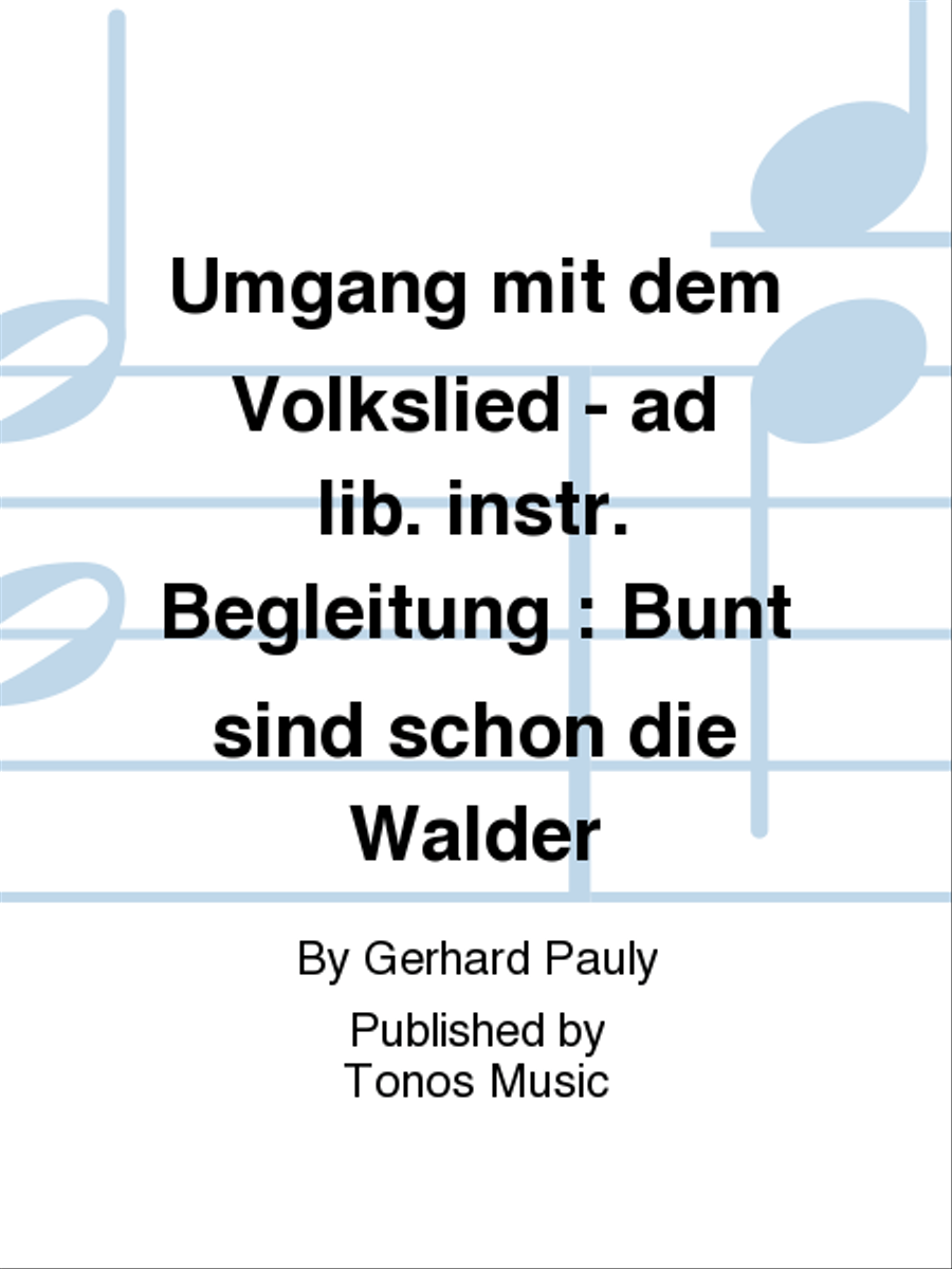Umgang mit dem Volkslied - ad lib. instr. Begleitung : Bunt sind schon die Walder Mixed Choir scores gallery preview page 1