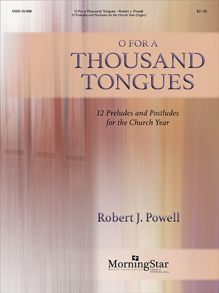 O for a Thousand Tongues: 12 Preludes and Postludes for the Church Year