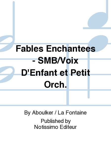 Fables Enchantees - SMB/Voix D'Enfant et Petit Orch.