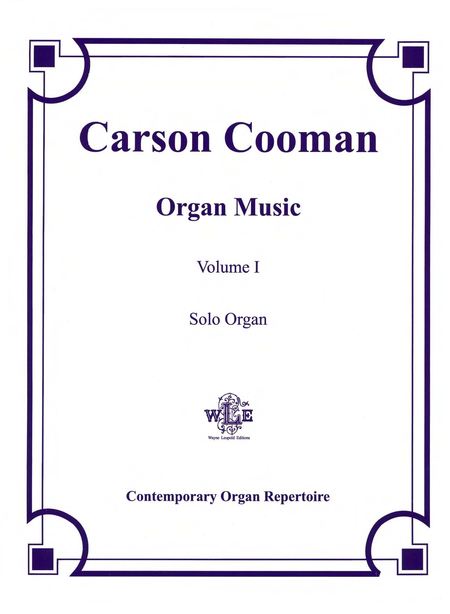 The Organ Music of Carson Cooman Volume I, Solo Organ