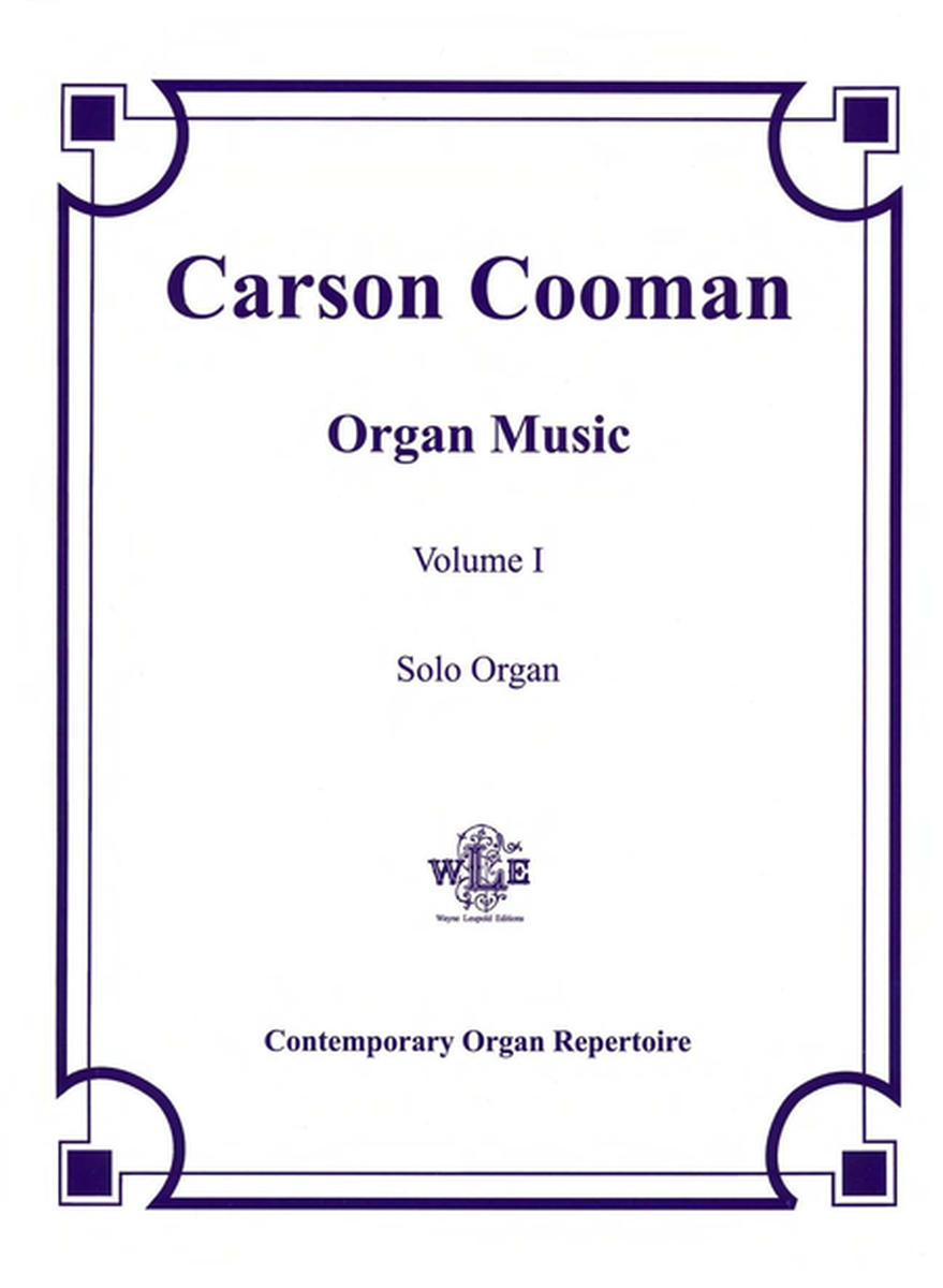 The Organ Music of Carson Cooman Volume I
