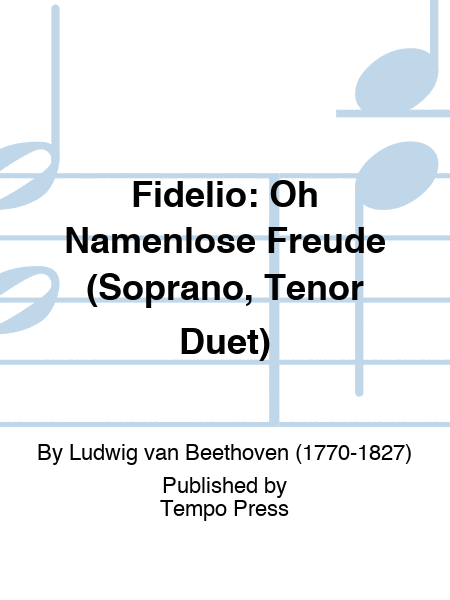 FIDELIO: Oh Namenlose Freude (Soprano, Tenor Duet)