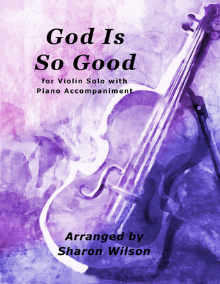 Book cover for God Is So Good (Easy Violin Solo with Piano Accompaniment)