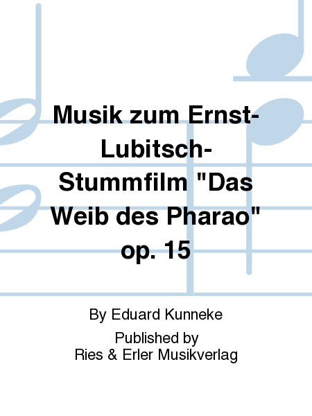 Musik zum Ernst-Lubitsch-Stummfilm "Das Weib des Pharao" Op. 15