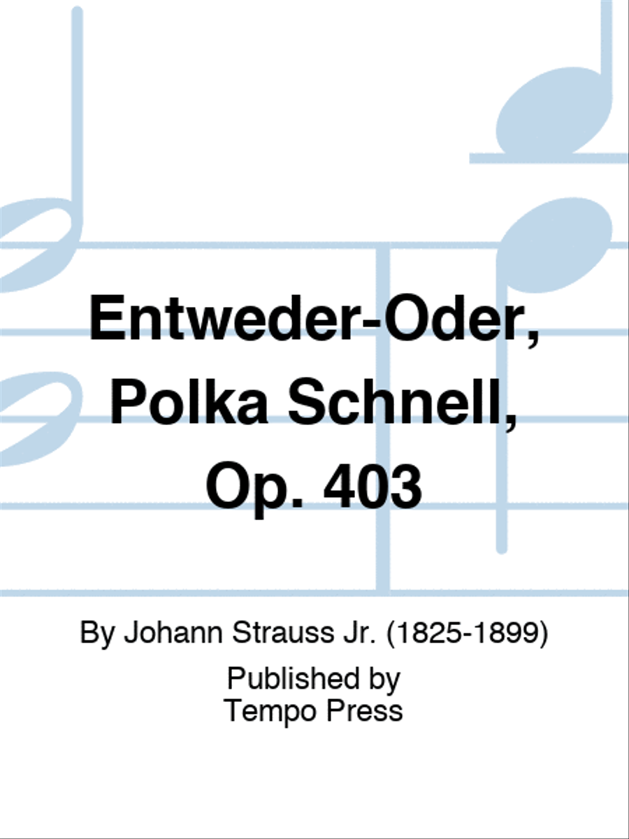 Entweder-Oder, Polka Schnell, Op. 403 Piano scores gallery preview page 1