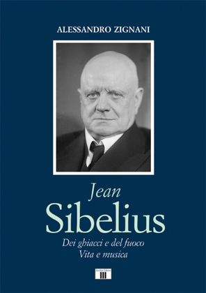 Jean Sibelius. Dei ghiacci e del fuoco