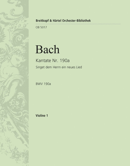 Cantata BWV 190a "Singet dem Herrn ein neues Lied"