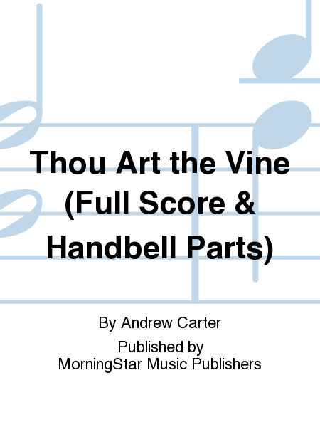 Thou Art the Vine (Full Score & Handbell Parts)