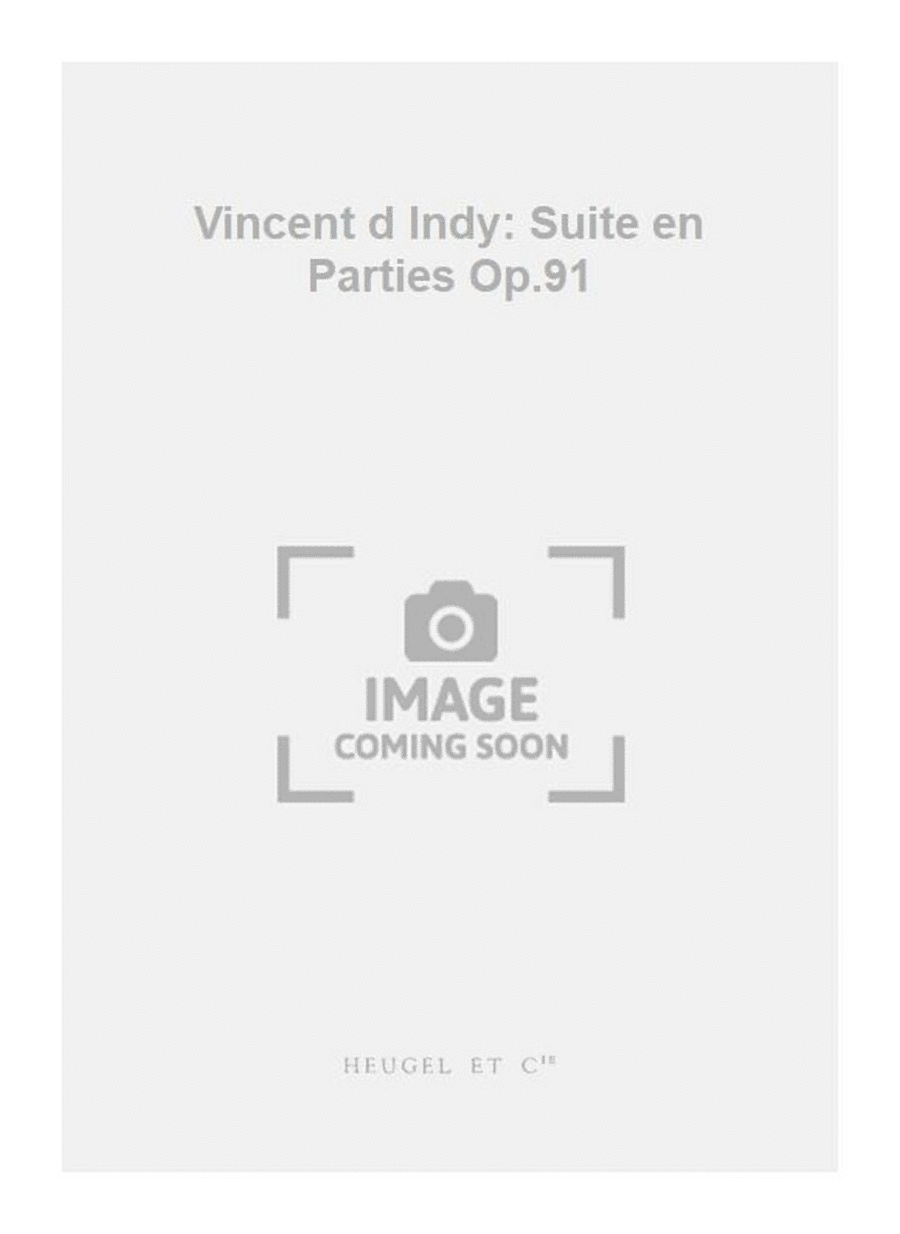 Vincent d Indy: Suite en Parties Op.91