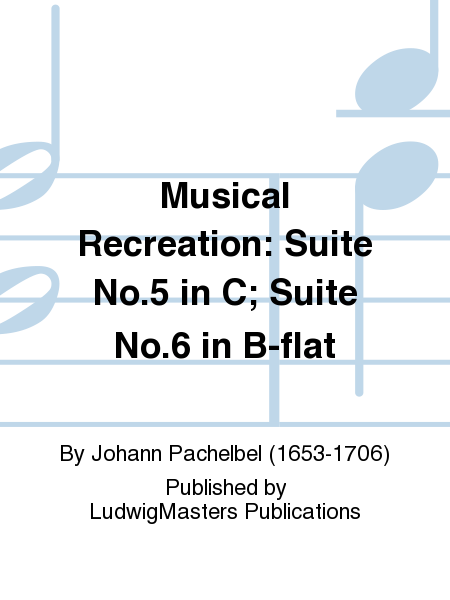 Musical Recreation: Suite No.5 in C; Suite No.6 in B-flat