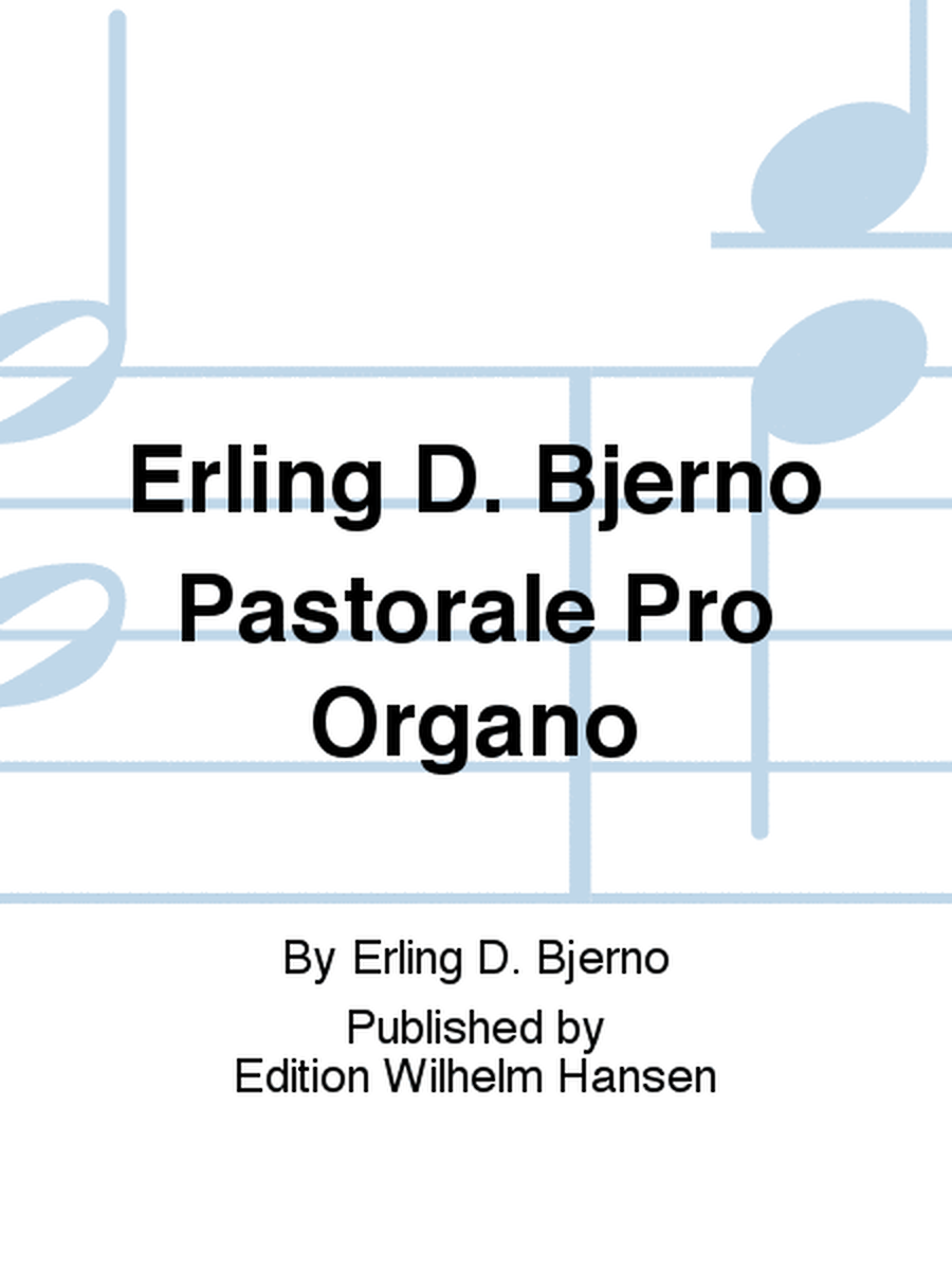 Erling D. Bjerno Pastorale Pro Organo
