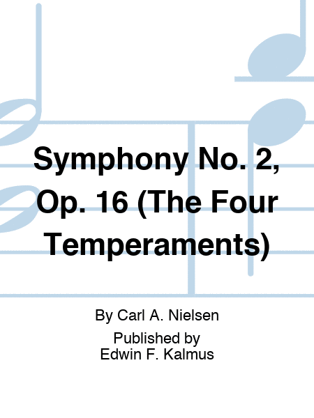 Symphony No. 2, Op. 16 (The Four Temperaments)