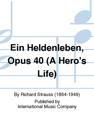 Ein Heldenleben, Opus 40 (A Hero'S Life)