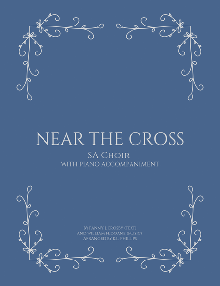 Near the Cross - SA Choir with Piano Accompaniment image number null