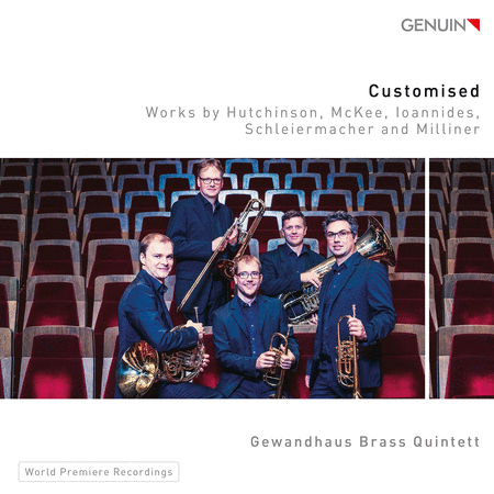 Gewandhaus Brass Quintett: Customised - Works by Hutchinson, McKee, Ioannides, Schleiermacher, & Milliner