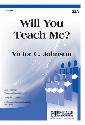 Will You Teach Me?