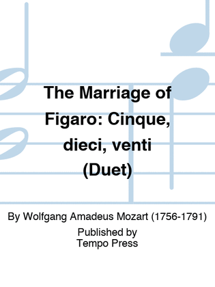 MARRIAGE OF FIGARO, THE: Cinque, dieci, venti (Duet)