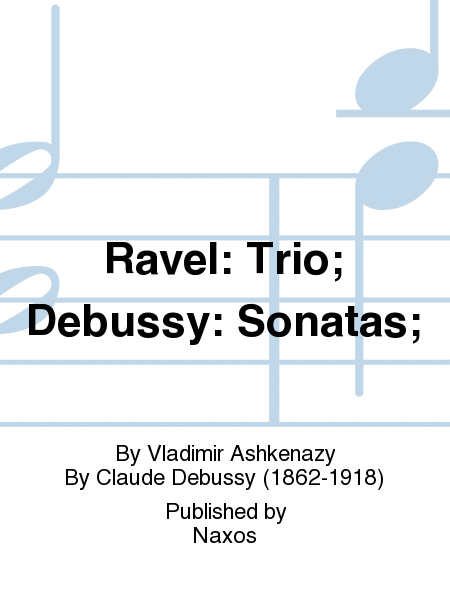 Ravel: Trio; Debussy: Sonatas;