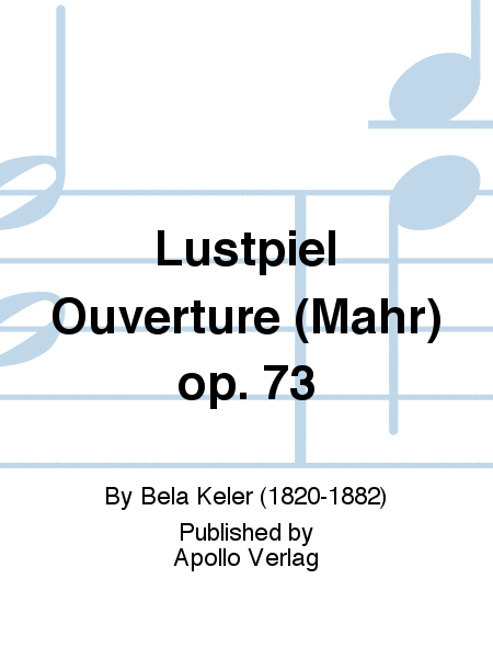 Lustpiel Ouvertüre (Mahr) op. 73