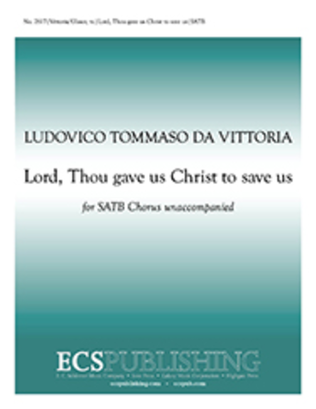 Lord, Thou Gave Us Christ to Save Us