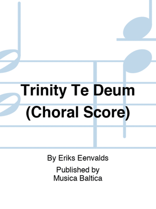 Book cover for Trinity Te Deum (Choral Score)