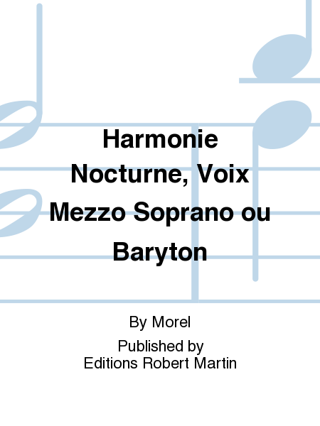 Harmonie Nocturne, Voix Mezzo Soprano ou Baryton