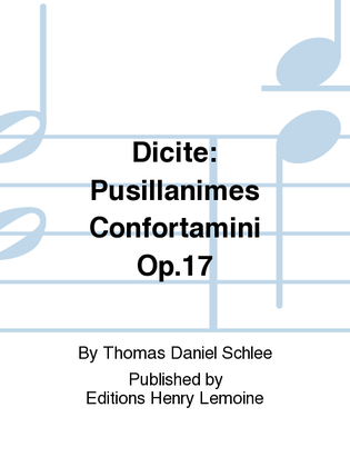 Dicite: pusillanimes confortamini Op. 17