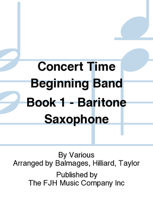 Book cover for Concert Time Beginning Band Book 1 - Baritone Saxophone