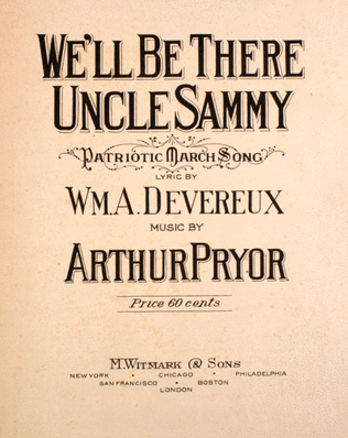 We'll Be There Uncle Sammy. Patriotic March Song