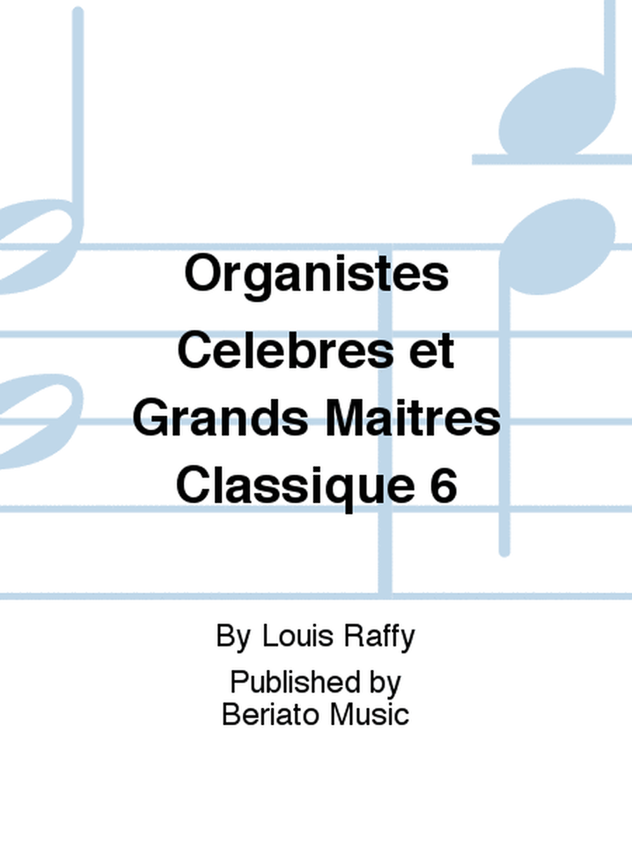 Organistes Celebres et Grands Maitres Classique 6
