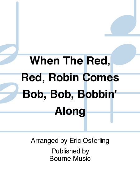 When The Red, Red, Robin Comes Bob, Bob, Bobbin
