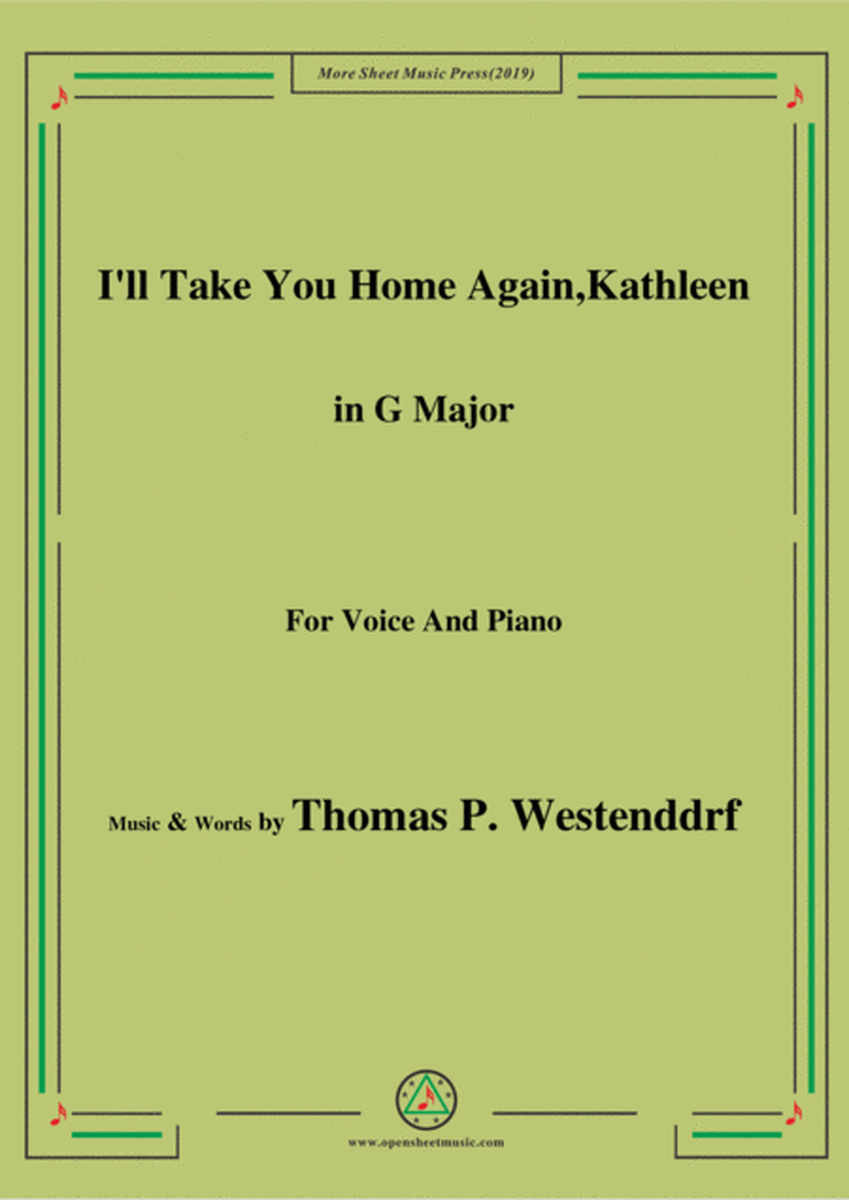 Thomas P. Westenddrf-I'll Take You Home Again,Kathleen,in G Major,for Voice&Piano image number null