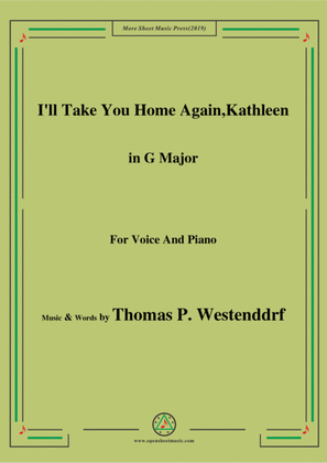 Thomas P. Westenddrf-I'll Take You Home Again,Kathleen,in G Major,for Voice&Piano
