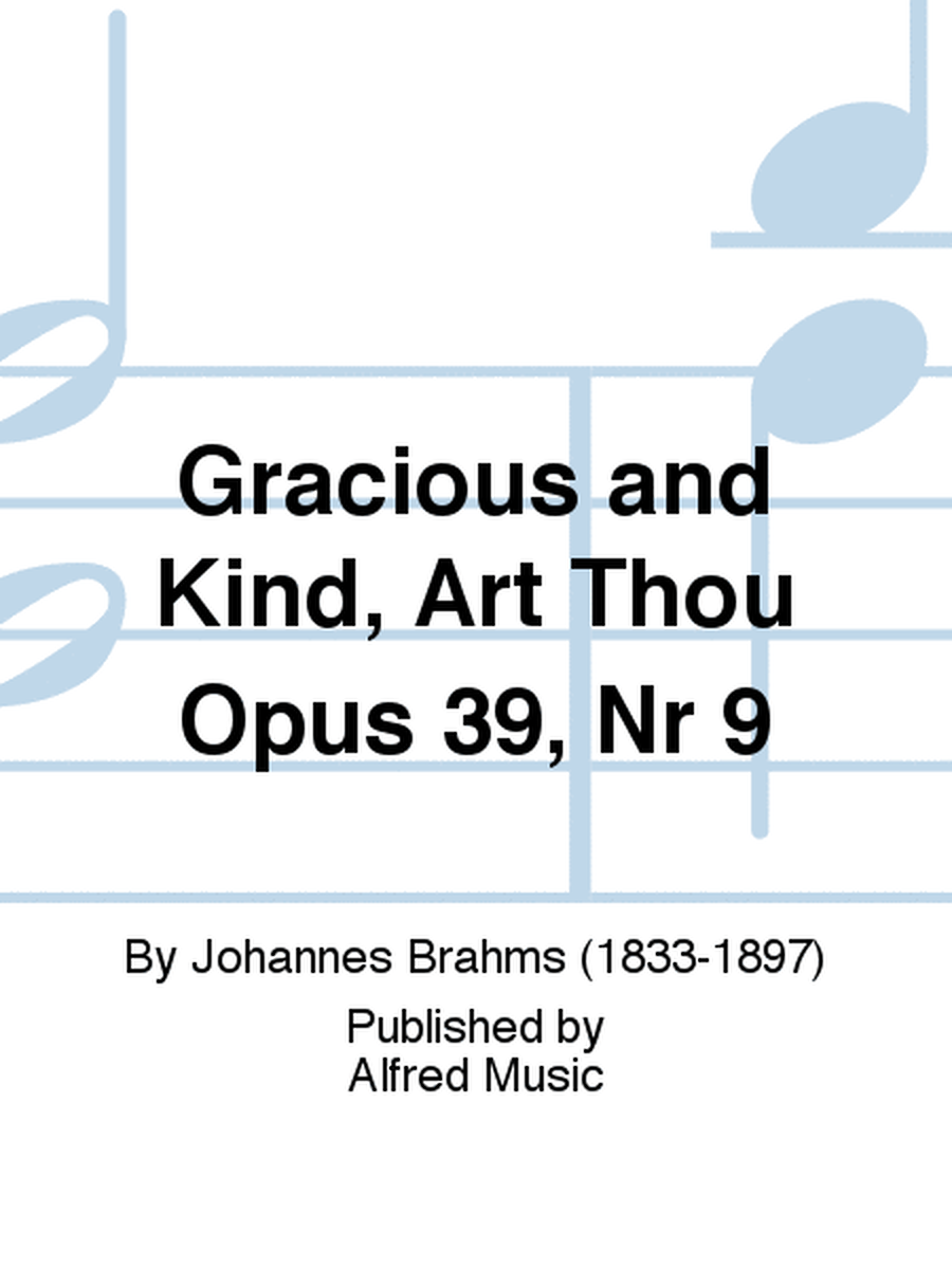 Gracious and Kind, Art Thou Opus 39, Nr 9