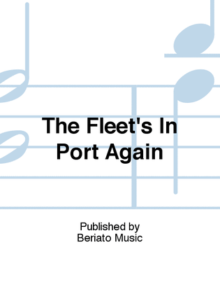 The Fleet's In Port Again