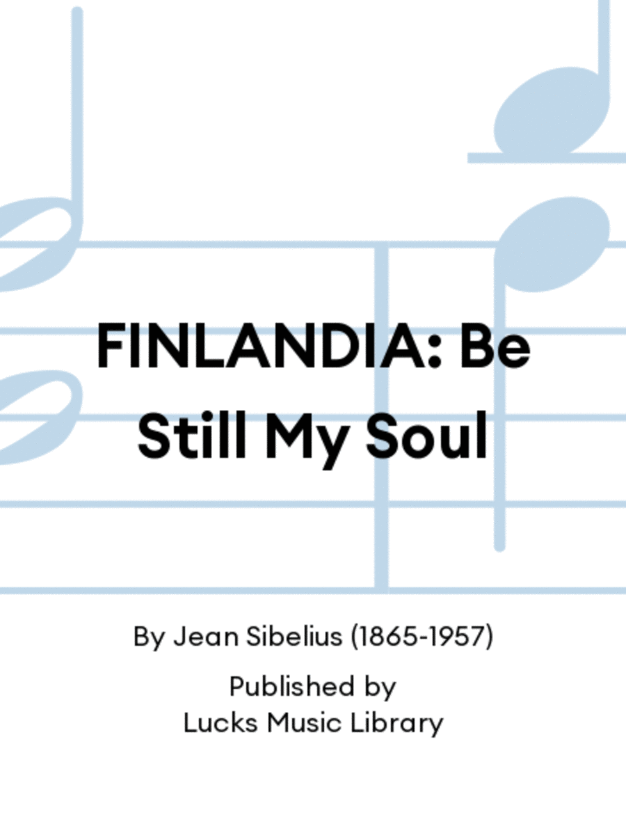 FINLANDIA: Be Still My Soul