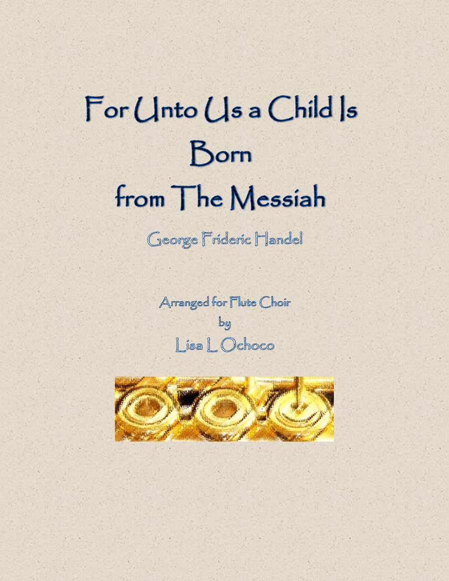 For Unto Us a Child Is Born from The Messiah for Flute Choir Flute Choir scores gallery preview page 1