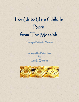 For Unto Us a Child Is Born from The Messiah for Flute Choir