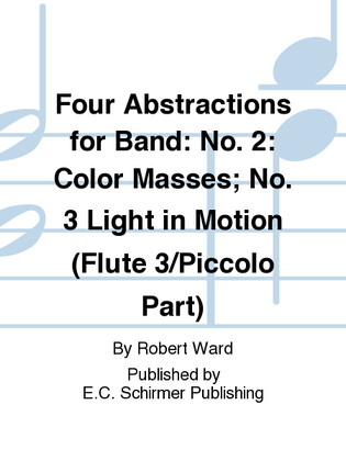 Four Abstractions for Band: 2. Color Masses; 3. Light in Motion (Flute 3/Piccolo Part)