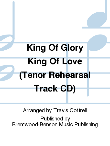 King Of Glory King Of Love (Tenor Rehearsal Track CD)