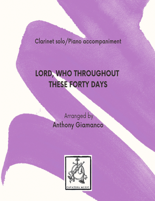 Book cover for LORD, WHO THROUGHOUT THESE FORTY DAYS - clarinet and piano