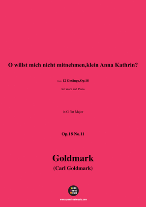 C. Goldmark-O willst mich nicht mitnehmen,klein Anna Kathrin?,Op.18 No.11,in G flat Major