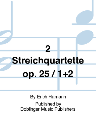 2 Streichquartette op. 25 / 1+2