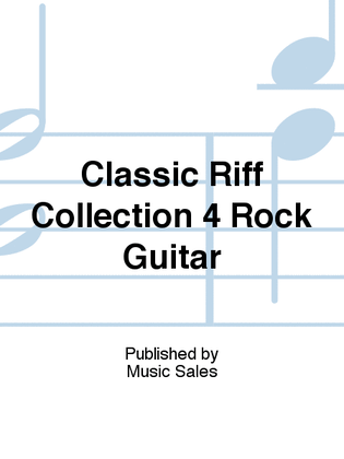 Classic Riff Collection 4 Rock Guitar